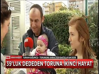 39'luk Dede 9 aylık torununa karaciğeri ile hayat verdi