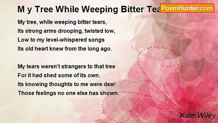 Kate Wiley - M y Tree While Weeping Bitter Tears
