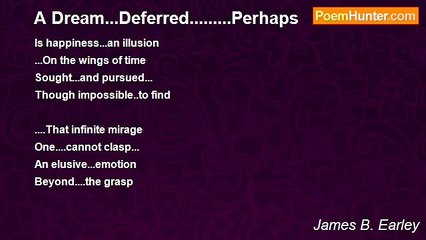 James B. Earley - A Dream...Deferred.........Perhaps