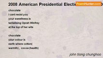 john tiong chunghoo - 2008 American Presidential Election Poem  -  Obama + Langston Hughes + Oprah = Sweet Bitterness