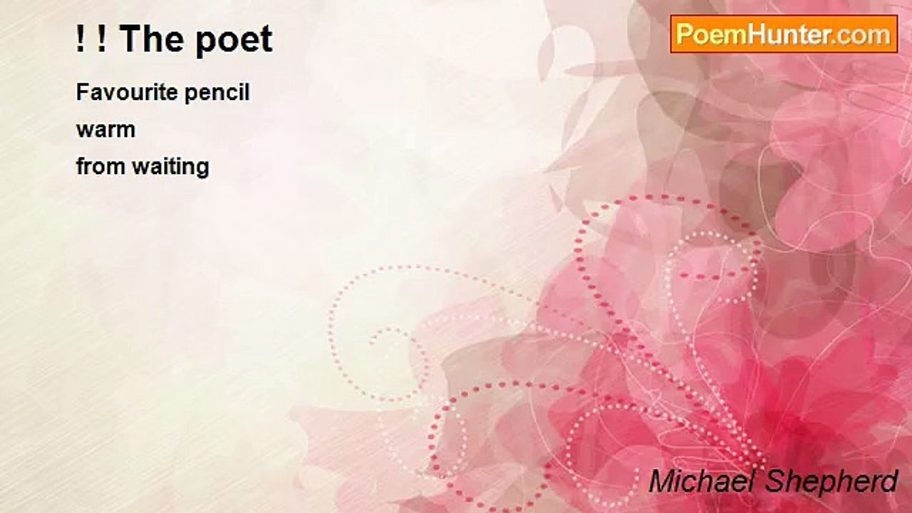 Michael Shepherd - ! ! The poet