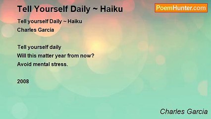 Charles Garcia - Tell Yourself Daily ~ Haiku