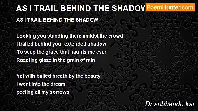 Dr subhendu kar - AS I TRAIL BEHIND THE SHADOW