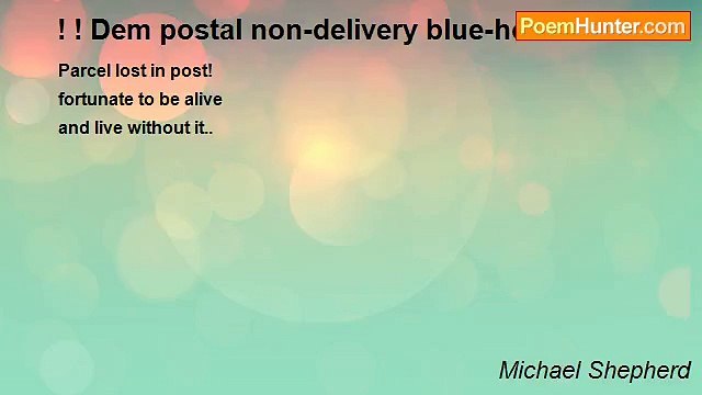 Michael Shepherd - ! ! Dem postal non-delivery blue-hoos..