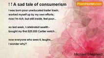 Michael Shepherd - ! ! A sad tale of consumerism