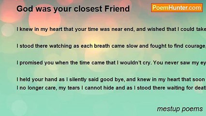 mestup poems - God was your closest Friend