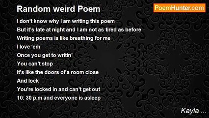 Kayla ... - Random weird Poem