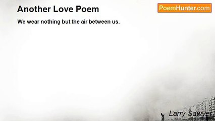 Larry Sawyer - Another Love Poem