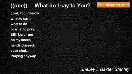Shelley L Baxter - ((one))     What do I say to You?