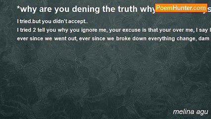 melina agu - *why are you dening the truth why is it u always say: im ova you: