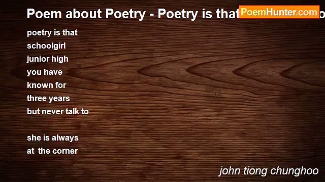 john tiong chunghoo - Poem about Poetry - Poetry is that Girl at the Corner