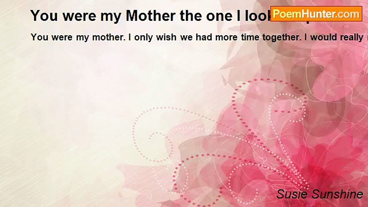 Susie Sunshine - You were my Mother the one I looked up too