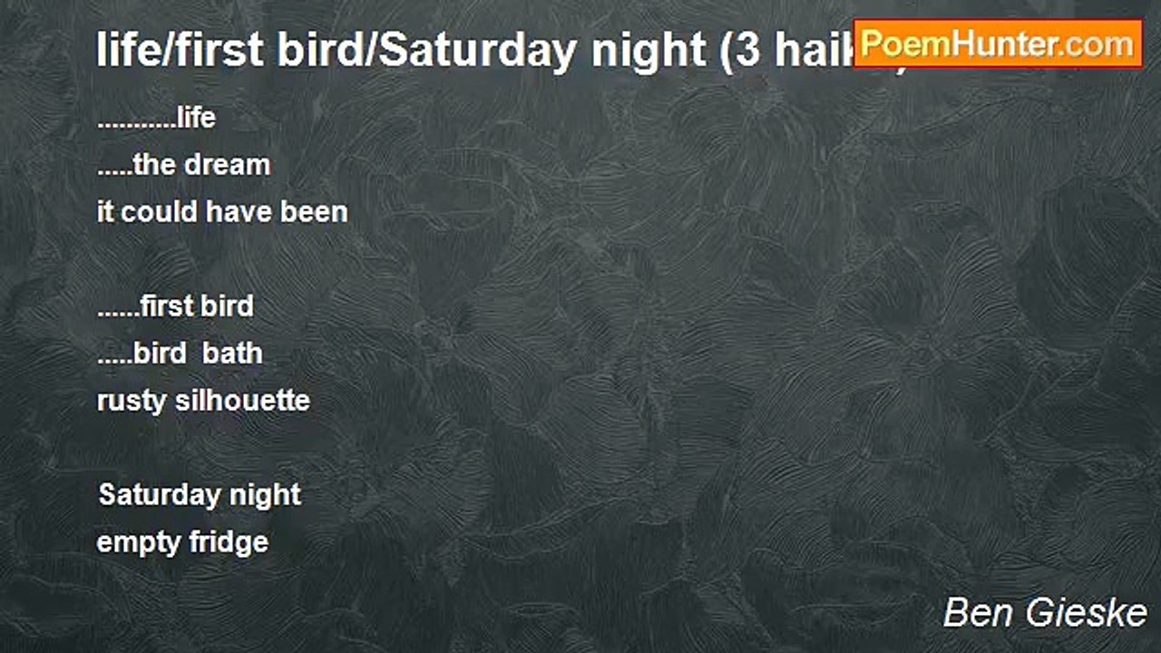 Ben Gieske - life/first bird/Saturday night (3 haiku)