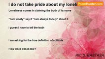 RIC S. BASTASA - I do not take pride about my loneliness