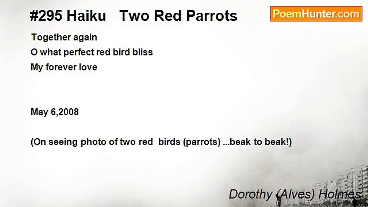Dorothy (Alves) Holmes - #295 Haiku   Two Red Parrots