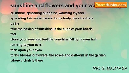 RIC S. BASTASA - sunshine and flowers and your way of loving