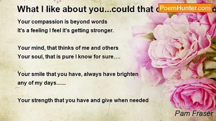 Pam Fraser - What I like about you...could that could turn into Love?