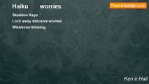 Ken e Hall - Haiku       worries