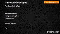 Debora Short - -.-mortal Goodbyes