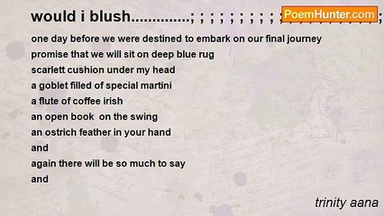 trinity aana - would i blush..............; ; ; ; ; ; ; ; ; ; ; ; ; ; ; ; ; ; ; ; ; ; ; ..............if it would be........! ! ! ! ! !
