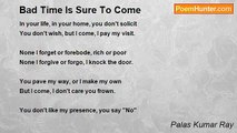 Palas Kumar Ray - Bad Time Is Sure To Come