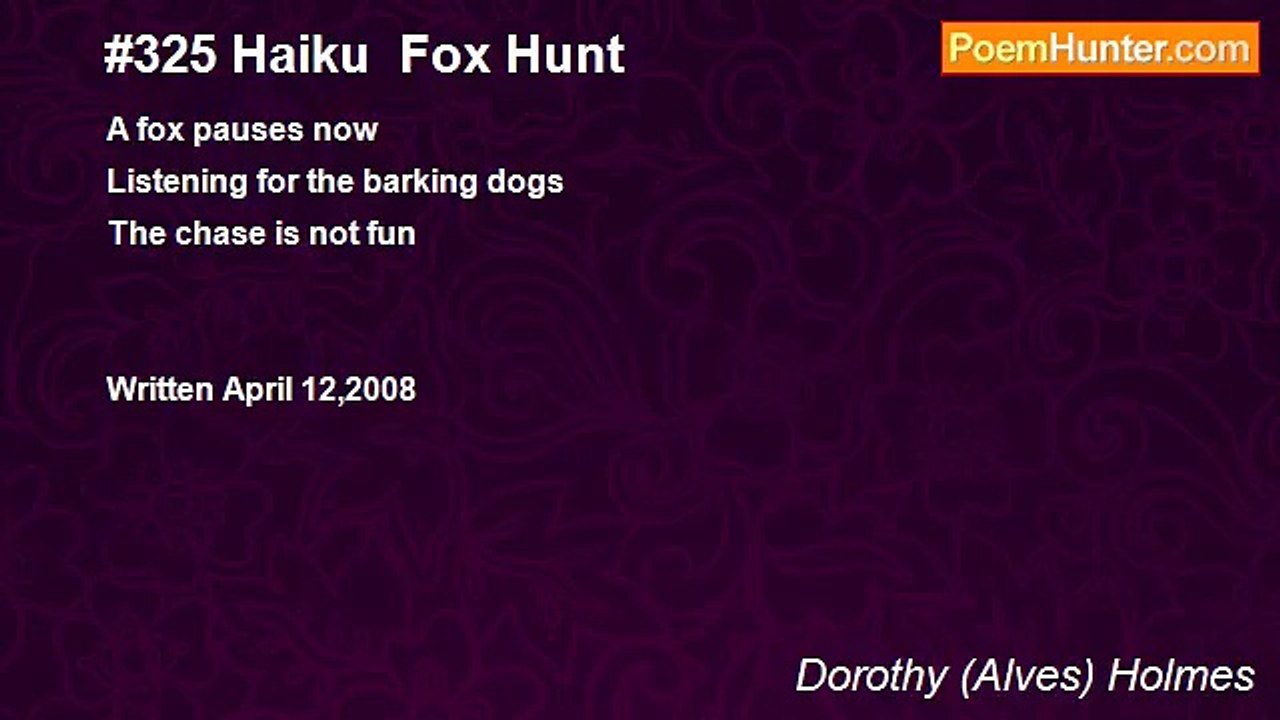Dorothy (Alves) Holmes - #325 Haiku  Fox Hunt