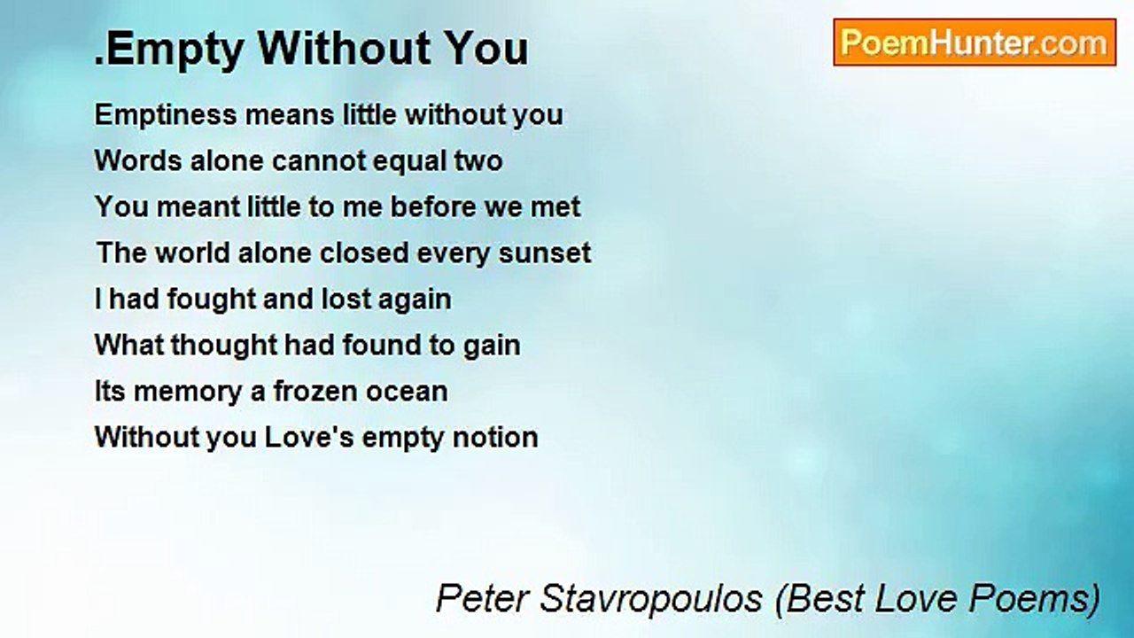 Peter Stavropoulos (Best Love Poems) - .Empty Without You