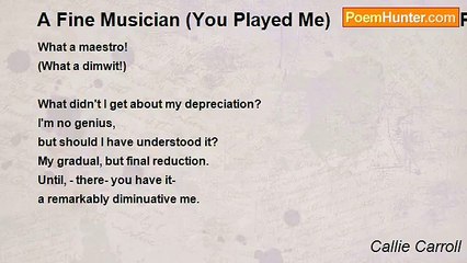 Callie Carroll - A Fine Musician (You Played Me)      Anti- Love Poem