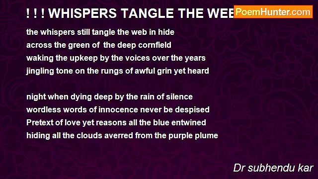 Dr subhendu kar - ! ! ! WHISPERS TANGLE THE WEB IN HIDE! ! !