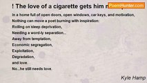 Kyle Hamp - ! The love of a cigarette gets him most places.