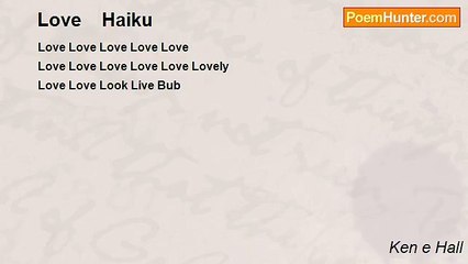 Ken e Hall - Love    Haiku
