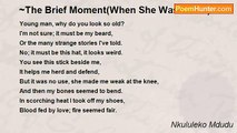 Nkululeko Mdudu - ~The Brief Moment(When She Was There) !
