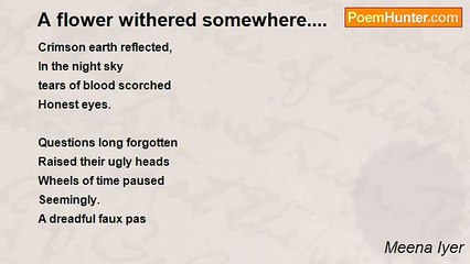Meena Iyer - A flower withered somewhere....
