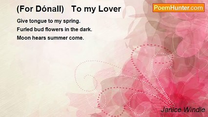 Janice Windle - (For Dónall)   To my Lover