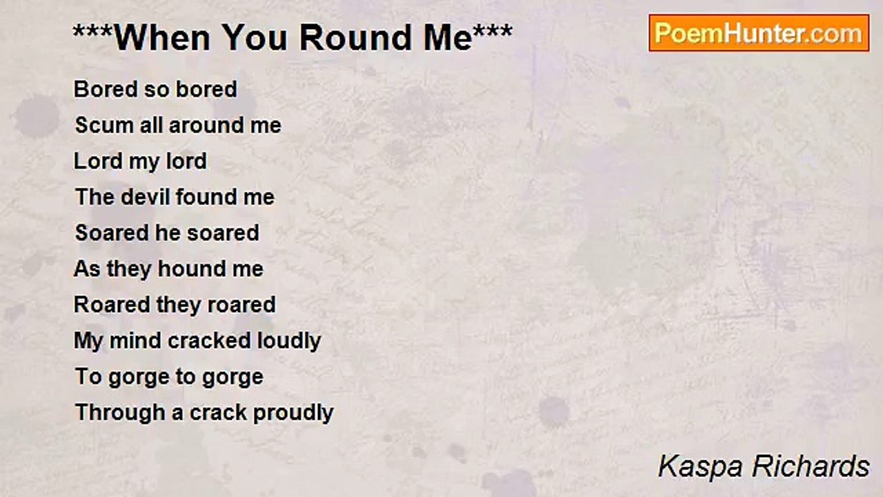 Kaspa Richards - ***When You Round Me***