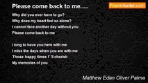 Matthew Edan Oliver Palma - Please come back to me.....