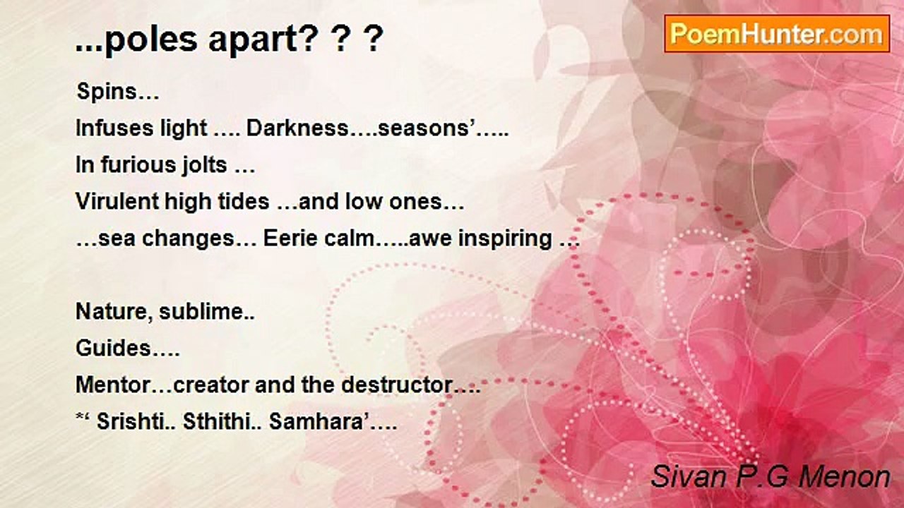 Sivan P.G Menon - ...poles apart? ? ?