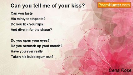 Cena Rose - Can you tell me of your kiss?