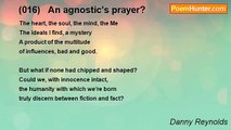 Danny Reynolds - (016)   An agnostic’s prayer?