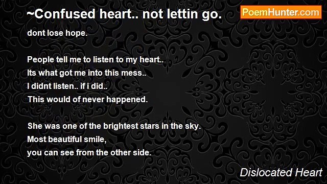 Dislocated Heart - ~Confused heart.. not lettin go.