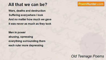 Old Teenage Poems - All that we can be?