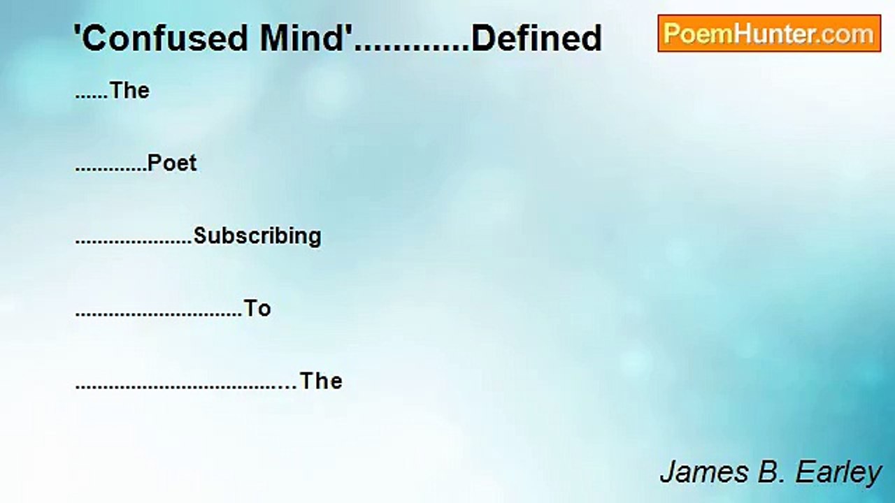 James B. Earley - 'Confused Mind'............Defined