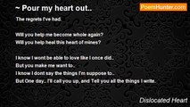 Dislocated Heart - ~ Pour my heart out..