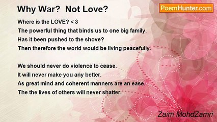Zaim MohdZamri - Why War?  Not Love?