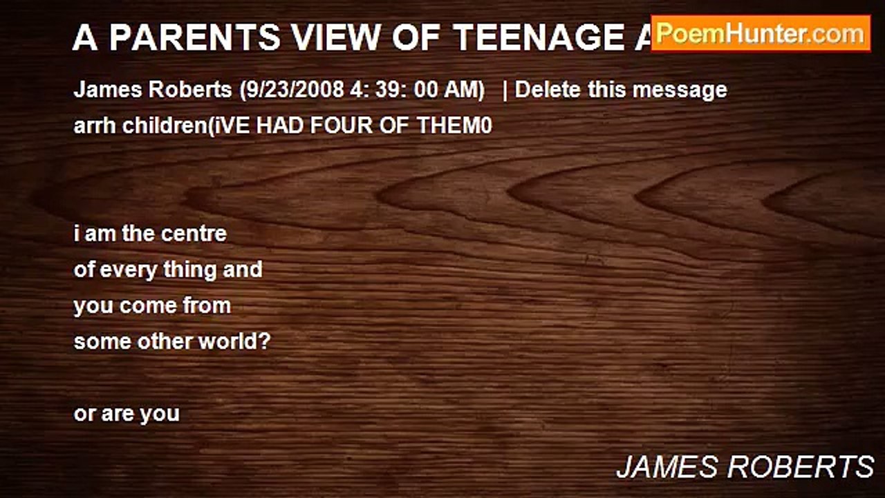 JAMES ROBERTS - A PARENTS VIEW OF TEENAGE ANGST