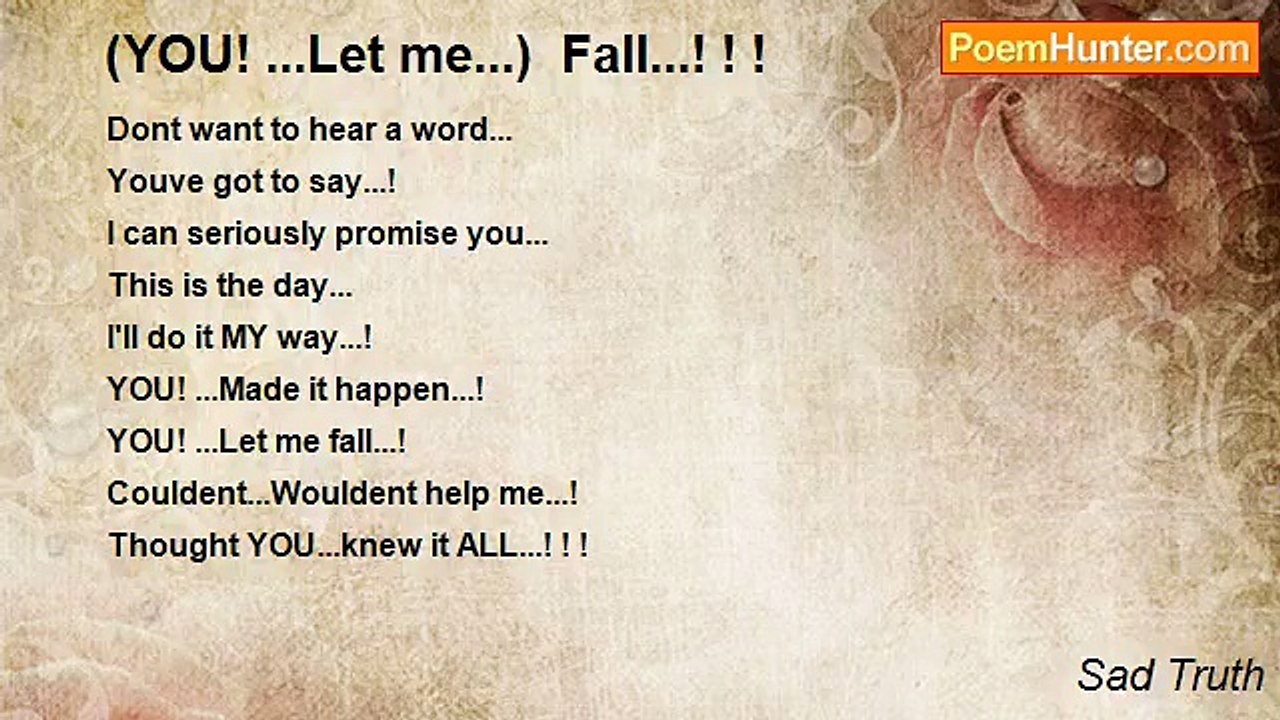 Sad Truth - (YOU! ...Let me...)  Fall...! ! !
