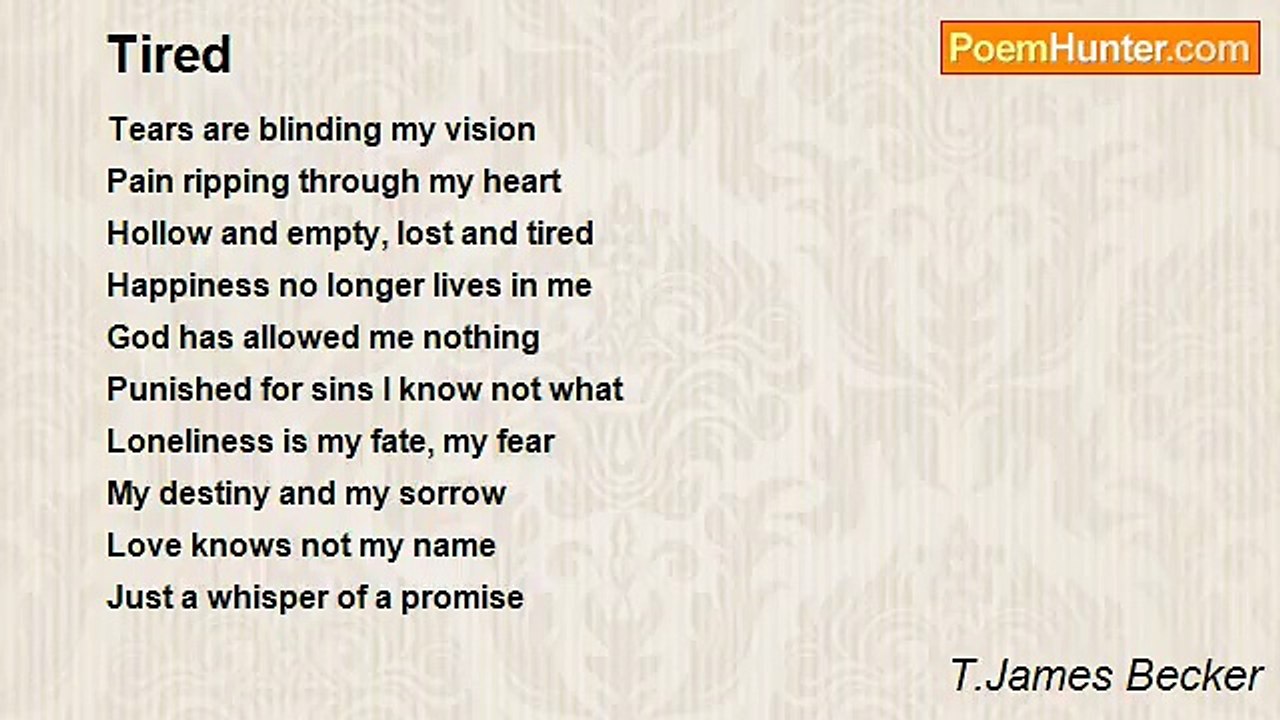 T.James Becker - Tired