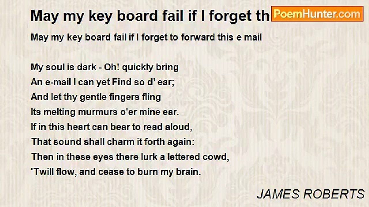 JAMES ROBERTS - May my key board fail if I forget this e-mail