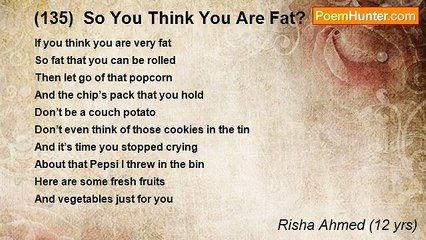 Risha Ahmed (12 yrs) - (135)  So You Think You Are Fat?