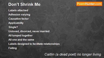Caitlin (a dead poet) no longer living - Don’t Shrink Me